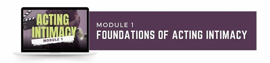 Module 1: Foundations of Acting Intimacy